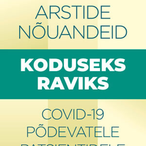 Eesti arstide nõuandeid koduseks raviks Covid-19 põdevatele patsientidele
