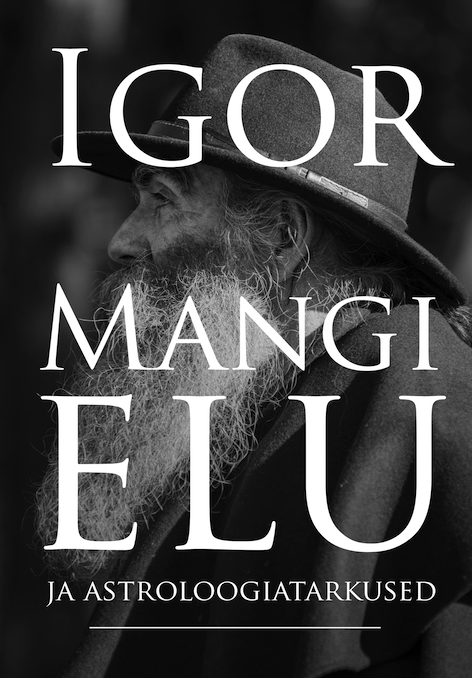 E-raamat: Igor Mangi elu ja astroloogia-tarkused