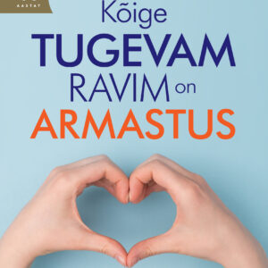 Kõige tugevam ravim on armastus