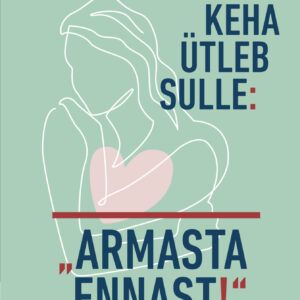 Keha ütleb sulle: "Armasta ennast!"